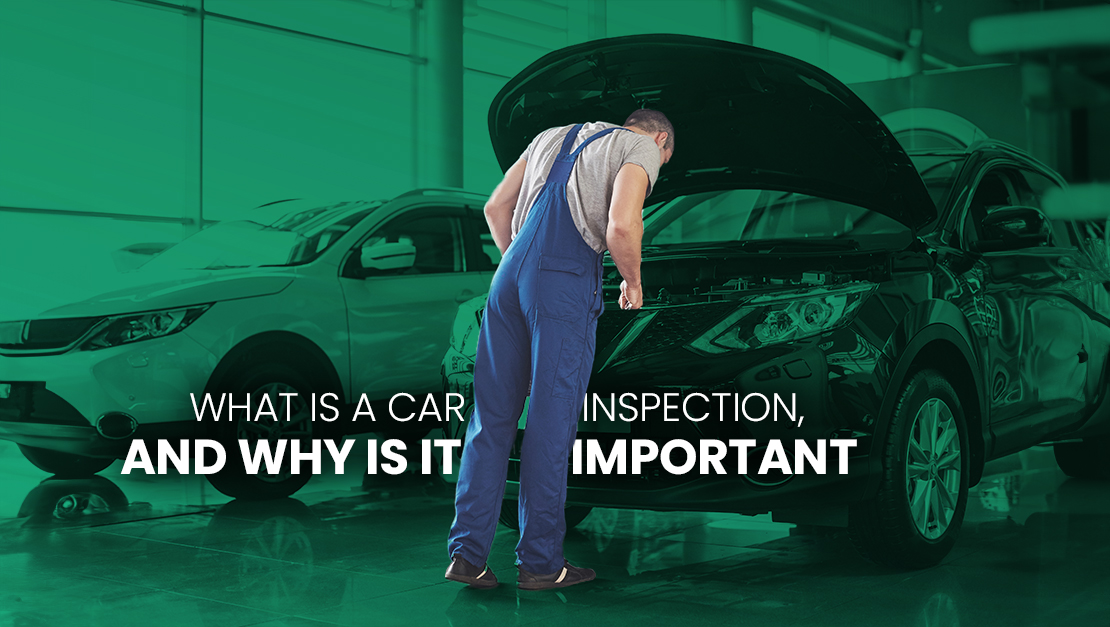 What is a Car Inspection, and Why is it Important?
